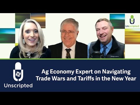 Unscripted: Ag Economy Expert on Navigating Trade Wars and Tariffs in the New Year