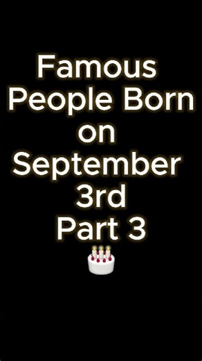 Famous Celebrities Born on September 3 Part 3 🎂 | #celebritybirthdays #famousbirthdays