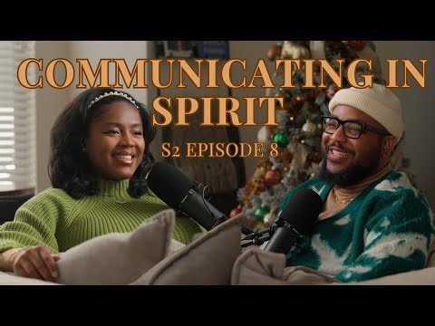 S2 EP08 | COMMUNICATING IN SPIRIT: WHEN COMMUNICATION IS SPIRITUAL, NOT JUST VERBAL