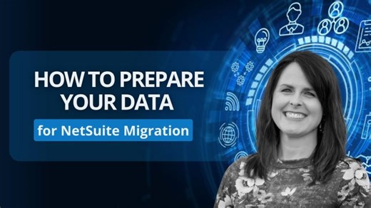 How to Prepare Your Data for a Seamless NetSuite Migration (Controller Insights) | Fusion CPA I US Tax, Accounting Business Advisory Firm