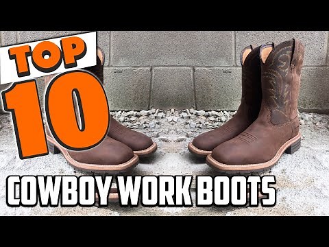 Best Cowboy Work Boot In 2025- Top 10 Cowboy Work Boots Review