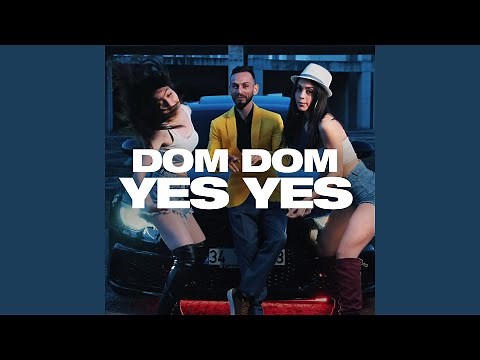 Dom Dom Yes Yes