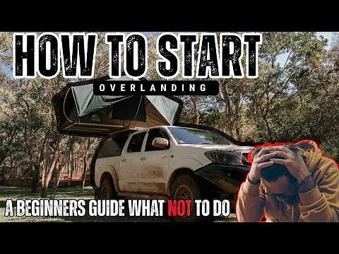 Beginner’s Guide to Overlanding What You Really Need