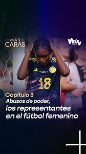 🇨🇴🙋‍♀️ #MásCarasWIN - Capítulo 3: Abusos de poder, los representantes del fútbol femenino. ¿Cómo una persona puede catapultar o destruir la carrera de un deportista? Los talentos promisorios en nuestro país están expuestos a promesas falsas, engaños y abusos de poder. ⚽❤️ Linda Caicedo, una historia de vida que cada día nos deja una nueva enseñanza. Hoy nos permite exponer una compleja problemática en la industria del fútbol para evitar que vuelva a suceder. | Win Sports