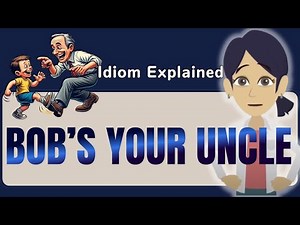 BOB’S YOUR UNCLE 🇬🇧 | Learn This English Idiom with a Funny Story