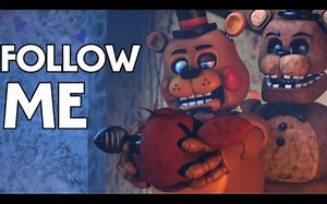 【fnaf/音乐短片】Five Nights at Freddy's Song - Follow Me (Animation Music Video)