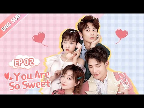 [ENG SUB] You Are So Sweet 02 (Eden Zhao, Amy Sun) Idol, Boss or Boyfriend?