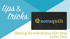 Have you ever wondered how to best place your fabric on the end of your GO! Strip Cutter Dies? Pam's back with a great tip! For more quilting resources visit https://learn.accuquilt.com/quarantine-quilting | AccuQuilt