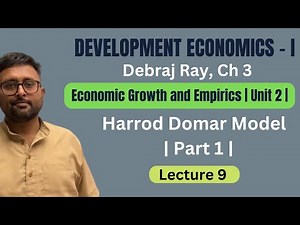 Harrod Domar Model | Part 1 | Debraj Ray | Development Economics | 9 |