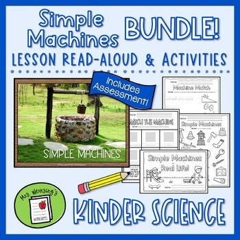 SIMPLE MACHINES Read-Aloud Lesson & Activities BUNDLE - KINDERGARTEN SCIENCE