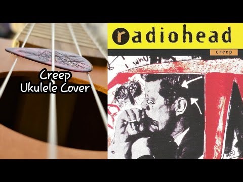 Creep by: Radiohead (Ukulele Cover)