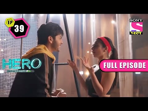 Veer Trains Zara | Hero: Gayab Mode On - Ep 39 | Full Episode | 27 February 2022
