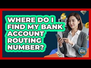 Where Do I Find My Bank Account Routing Number?
