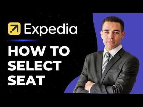 How To Select Seat on Expedia - Step by Step