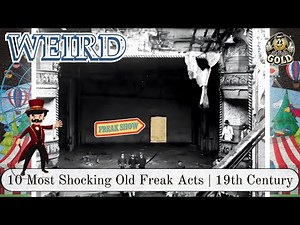 10 Most Shocking Old Freak Acts | Vintage Sideshow Secrets