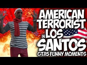 GTA 5: AMERICAN TERRORIST in LOS SANTOS!! A STORY OF FREEDOM!! "GTA5 FUNNY MOMENTS" MONTAGE!!