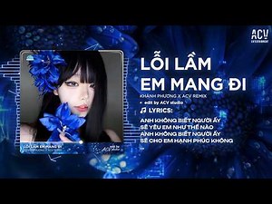 Lỗi Lầm Em Mang Đi Remix (Bản Chuẩn Tiktok) - Anh Không Biết Người Ấy Sẽ Yêu Em Như Thế Nào Remix