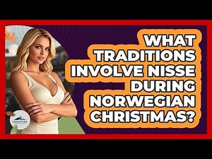 What Traditions Involve Nisse During Norwegian Christmas?