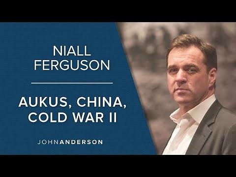 Niall Ferguson | AUKUS, China, Cold War II