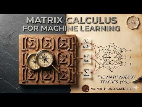 Matrix Calculus in 10 Minutes: Jacobians, Gradients & Backprop Math Explained | Ep. 1