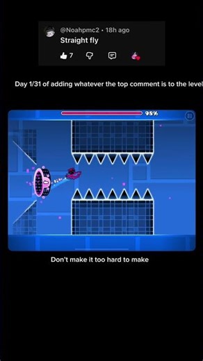 Day 1 of adding the top comment to my level