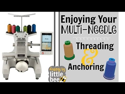 Enjoying Your Multi-Needle: Threading & Anchoring. Brother 6 or 10, PR655, embroidery machine