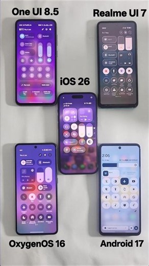 One UI 8.5 or Android 17 or OxygenOS 16 or Realme UI 7 or iOS 26 Control Center ?