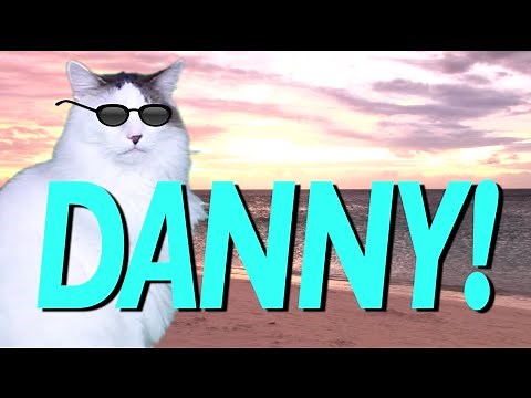HAPPY BIRTHDAY DANNY! - EPIC CAT Happy Birthday Song
