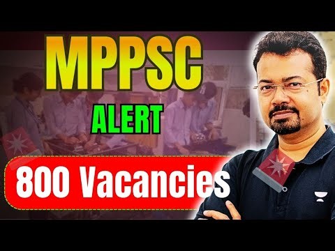 MPPSC 800+ Vacancies 🔥 | A Must Watch for Serious Aspirants | S K Mondal (Ex-IES)