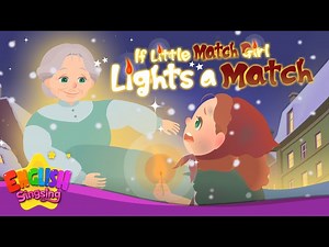 If Little Match Girl Lights a Match -The Little Match girl- Fairy Tale Songs For Kids by E/S - Videos For Kids