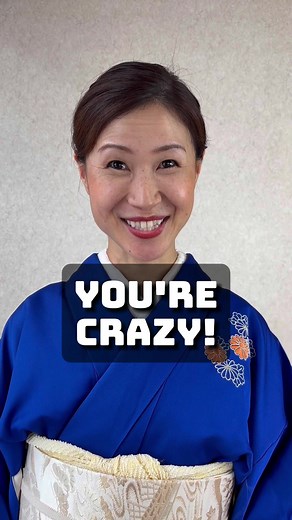 How to Say 'You're Crazy' in Japanese