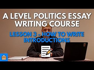 How To Write Introductions - Edexcel A Level Politics Essay Writing Course Lesson #3