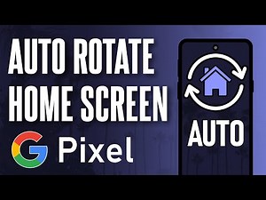 How to Auto Rotate Home Screen on Google Pixel