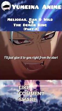 Meliodas, Ban & Wild VS The Demon King (Part-2) 👑🔥🔥#anime #sevendeadlysins #shorts