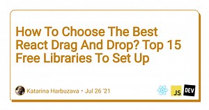 How To Choose The Best React Drag And Drop? Top 15 Free Libraries To Set Up