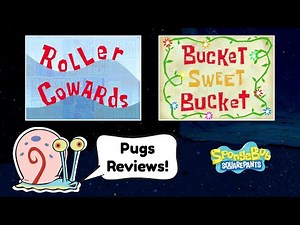 Pugs Reviews SpongeBob: Roller Cowards + Bucket Sweet Bucket