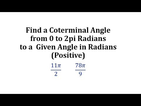 Find a Coterminal Angle from 0 to 2pi Radians to a Given Angle in Radians (Positive)