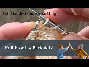 The easiest increase: How to knit front & back (KFB) for left handed knitters