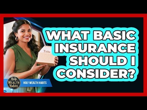 What Basic Insurance Should I Consider?