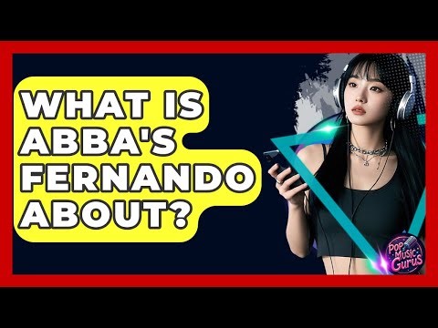 What Is ABBA's Fernando About? - Pop Music Gurus