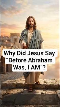 Why Did Jesus Say “Before Abraham Was, I AM”? | The Shocking Truth of John 8
