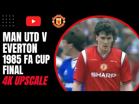 Man Utd v Everton | 1985 FA Cup Final | 4k Upscale