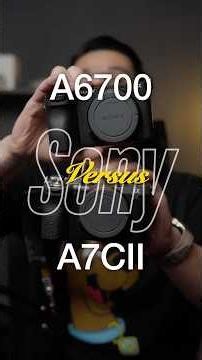 Sony A6700 vs Sony A7CII