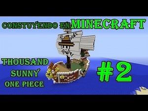 MINECRAFT - Construyendo el Thousand Sunny - Parte 2 - One Piece Time Lapse