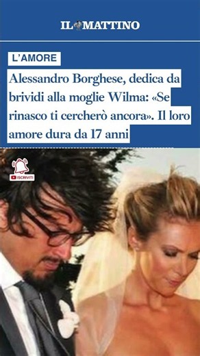 Alessandro Borghese, dedica da brividi alla moglie Wilma: «Se rinasco ti cercherò ancora»