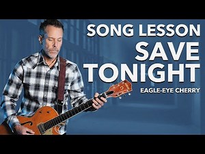 Save Tonight by Eagle Eye Cherry - Easy Guitar Lesson