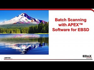 Batch Scanning with APEX Software for EBSD