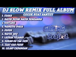 DJ Slow Remix Full Album - Cocok buat Santuy 🎧 - ( Gilang Project Remix )
