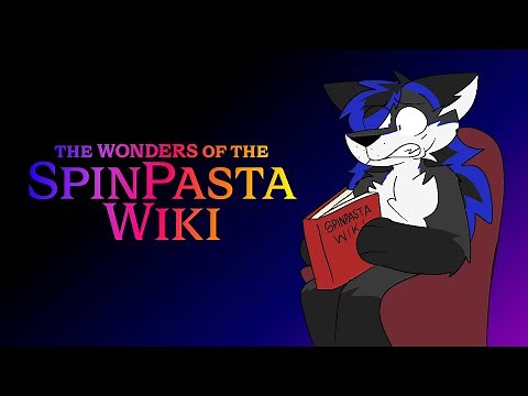 The Wonders of the SpinPasta Wiki - Part 1