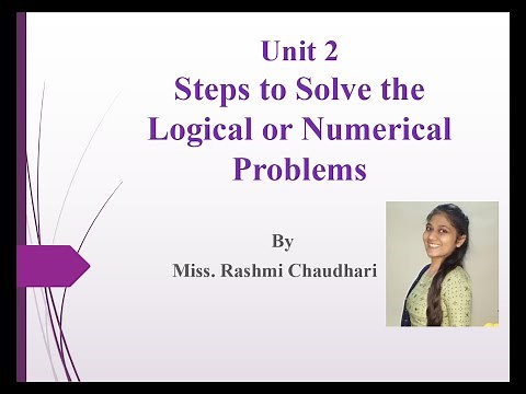 Unit 2: Steps to Solve Logical or Numerical Problems